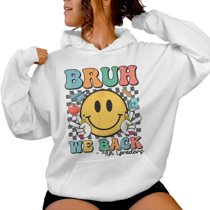 Bruh We Back 4Th Graders Smile Face 1St Day Of Fourth Grade Women Hoodie