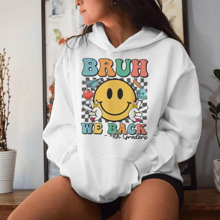 Bruh We Back 4Th Graders Smile Face 1St Day Of Fourth Grade Women Hoodie