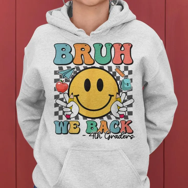 Bruh We Back 4Th Graders Smile Face 1St Day Of Fourth Grade Women Hoodie