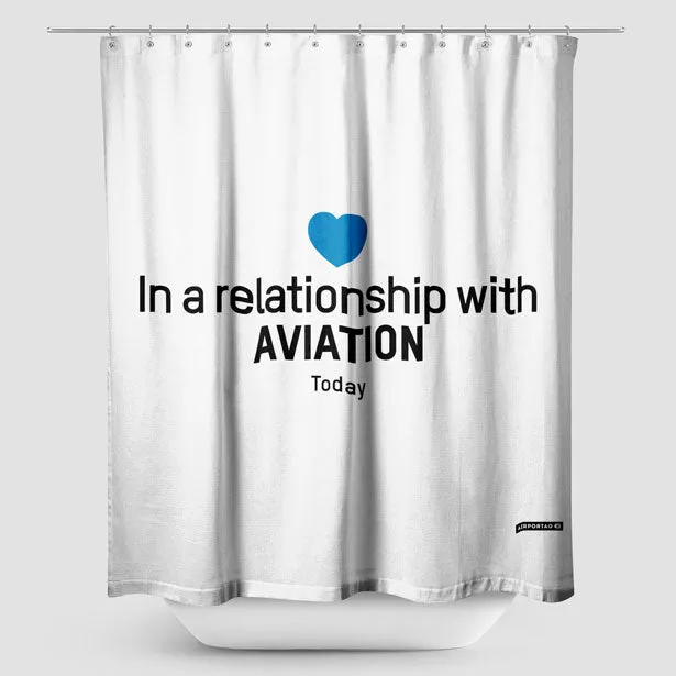 In a relationship with aviation - Shower Curtain